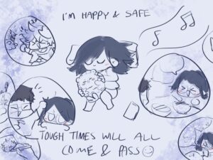 I am happy and safe. Tough times will all come and pass